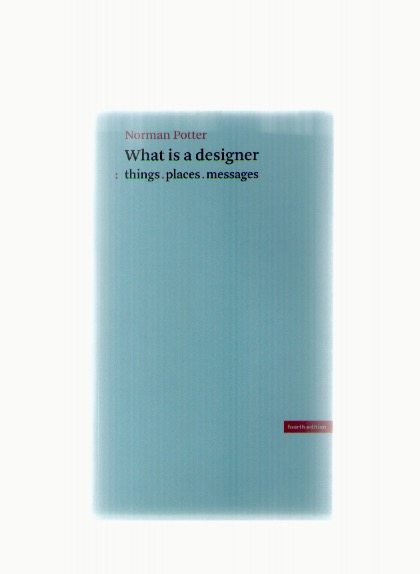 POTTER Norman - What is a designer (fourth edition)